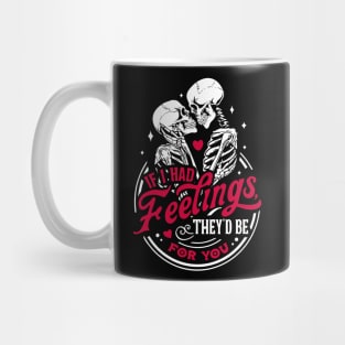 If I Had Feelings They'd Be For You Skeleton Valentines Day Mug